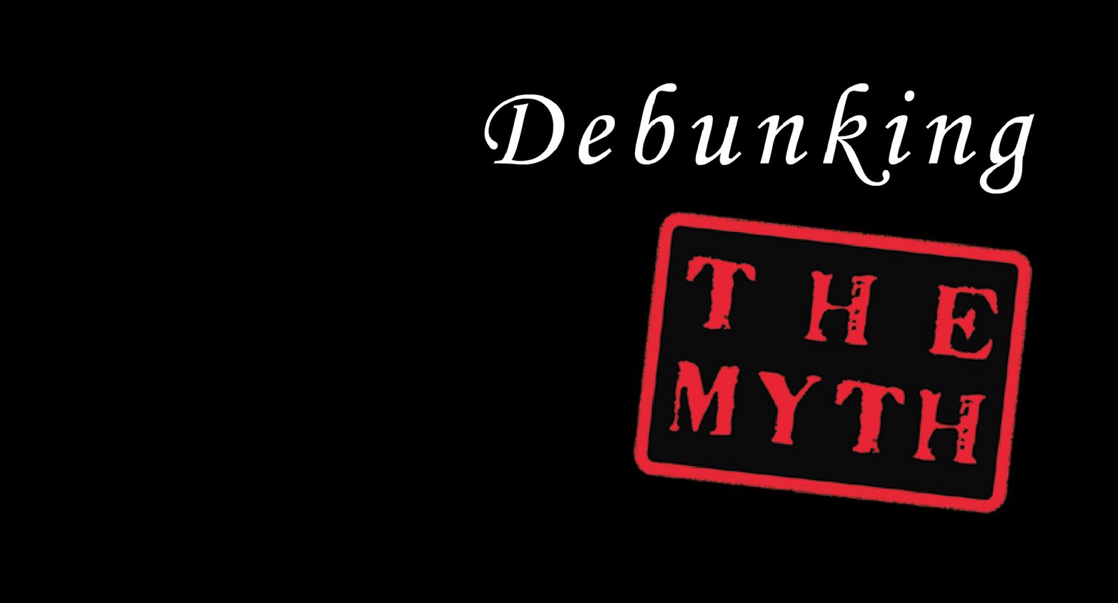Debunking The Myth